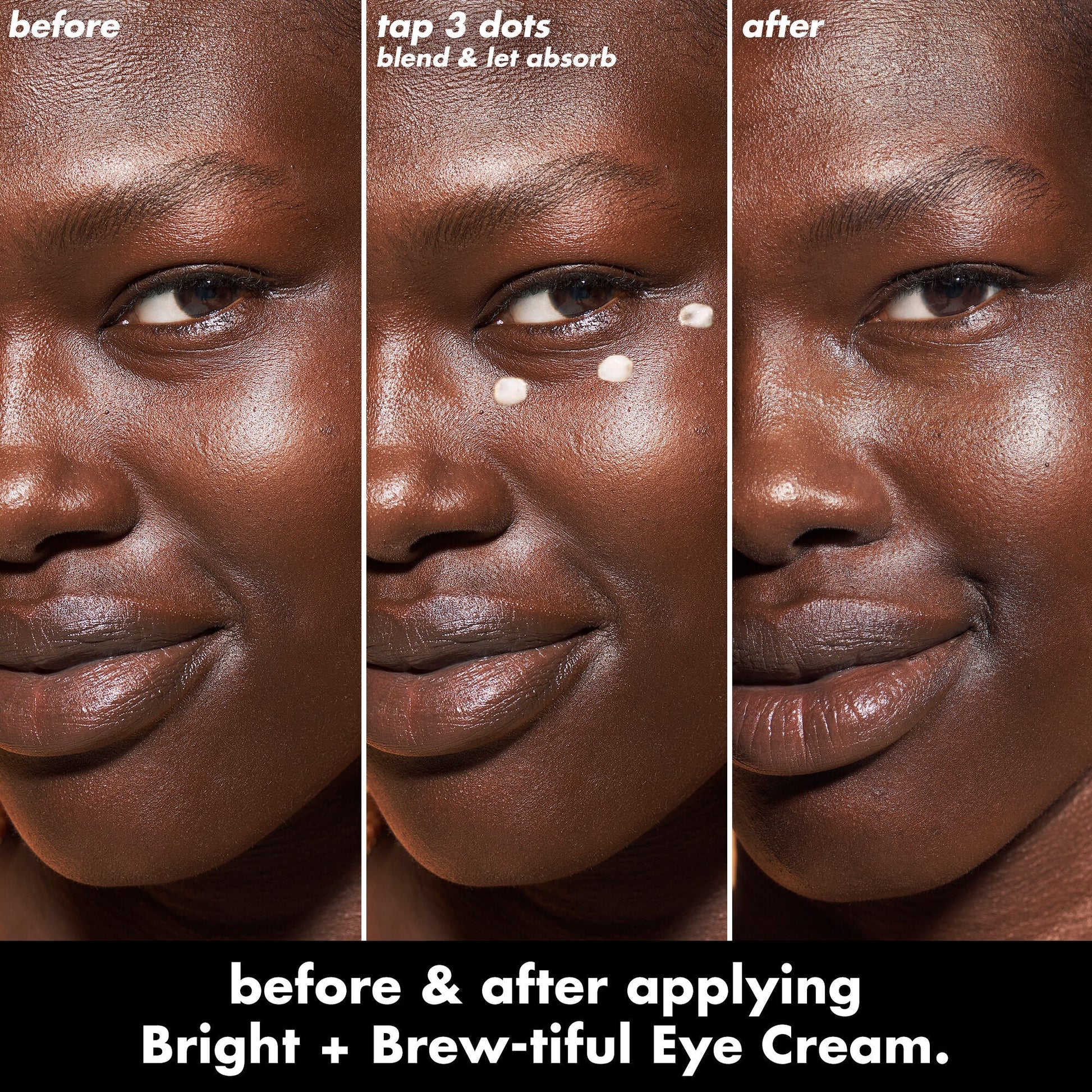 bright-brew-tiful-eye-cream-i3 0226_BBEC_Eye_BA_Triptych_20_1_e8728840-d18a-462b-a0b4-64798d282492.jpg
